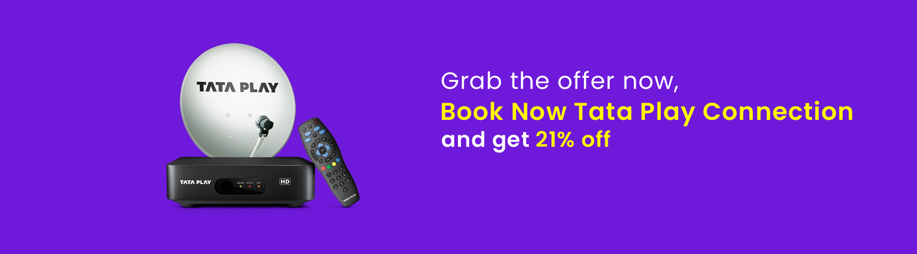 Grab the offer now, Book Now Tata Play connection and get 21% off